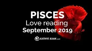 PISCES SEPTEMBER 2019 LOVE READING | YOU'RE RECONNECTING WITH PAST LIFE LOVE