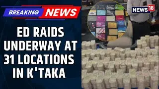 ED Raids 31 Locations In Karnataka And Beyond In Major Gaming-Linked Money Laundering Case | News18