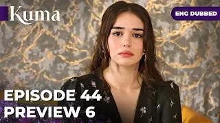 KUMA &mdash; Episode 44【PREVIEW 06】Turkish series in English dubbed #MEP44P6