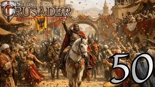 Final Victory! | Classic Campaign Mission 50 | Stronghold Crusader: Definitive Edition