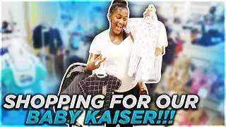 SHOPPING FOR OUR BABY KAISER!!!