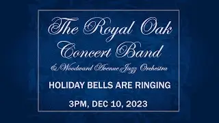 CMNtv Symphonic Series - Royal Oak Concert Band - DEC 10, 2023 LIVE STREAM