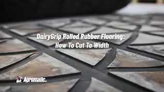 Agromatic DairyGrip Rolled Rubber Flooring: How To Cut To Width
