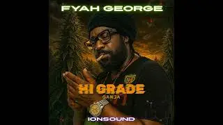 Fyah George - Hi Grade Ganja (Hadjini Raag Dub) produced by ionSound