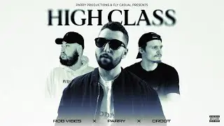 Parry - High Class (feat. Rob Vibes & Croot) [Visualizer]