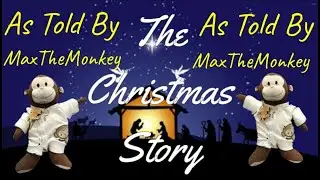 The Christmas Story: As Told By MaxTheMonkey (MaxViewsEp1)