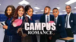CAMPUS ROMANCE -  Annabel Apara Peter A komba Kelvin Ezike Harmony Mark Abbey Ebio