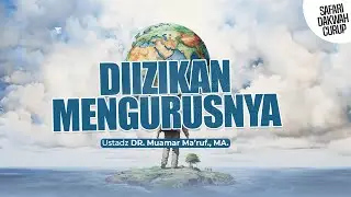 DIIZINKAN MENGURUSNYA - Ustadz DR. Muamar Ma'ruf, Lc., M.A.