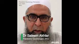 Fellowship in Paediatric Cardiology at AKU | Dr Saleem Akhtar | AKU Paediatrics and Child Health