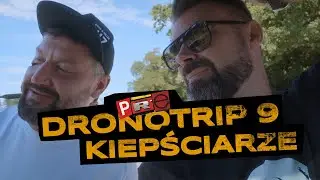 Pre-Dronotrip 9 - Kiepściarze 🇵🇱