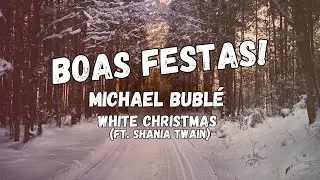 Vídeo de Natal 2025 - Michael Bublé White Christmas (ft. Shania Twain)