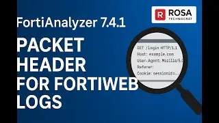 FortiAnalyzer 7.4.1 – Packet Header for FortiWeb Logs 🚀