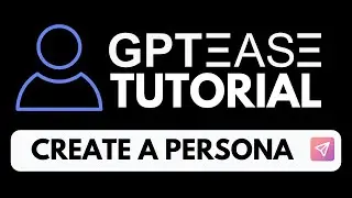 How to Create and Use GPTease Personas: My Step-by-Step Tutorial