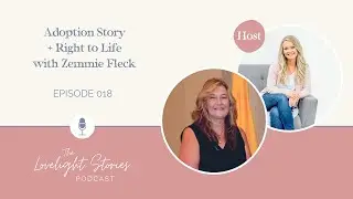018 | Adoption Story + Right to Life with Zemmie Fleck