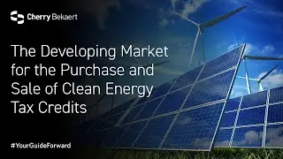 The Developing Market for the Purchase and Sale of Clean Energy Tax Credits