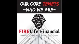 FIRELife Financial - Core Tenets - Who We Are