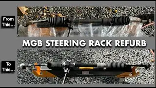Episode  #9B:  Maggie’s Steering Rack  Refurbishment (72 MGB)