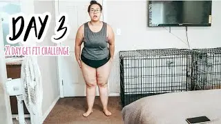 Day 3 - 21 Day Get Fit Challenge | Weight Loss Journey 2020 | Losing 90 Lbs
