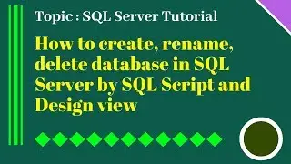 How to Create Database in SQL Server by SQL Script and design view