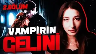 DESICIONS | VAMPİRİN GELİNİ 2.BÖLÜM