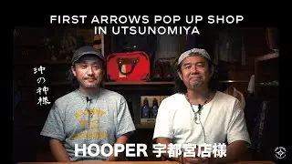 【Vol.219】HOOPER 宇都宮店 POP UP イベント #firstarrows #ファーストアローズ #hooper #utsunomiya