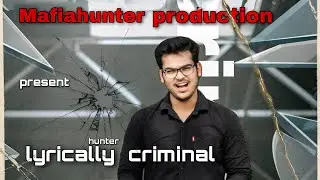 LYRICALLY CRIMINAL (OFFICIAL MUSIC VIDEO)-HUNTER | MAFIA HUNTER PRODUCTION | NEW SONG 2020