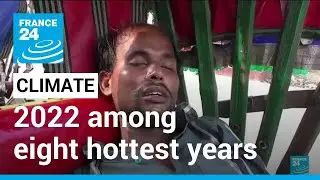 UN confirms 2022 among eight hottest years on record &bull; FRANCE 24 English