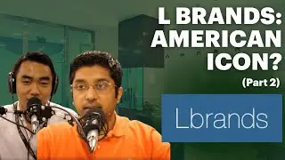 L Brands, Inc. (NYSE: LB) - An American Icon In The Retail Sector Part 2 | #56