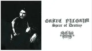 Grave Pilgrim - Spear Of Destiny
