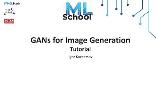Туториал по применению GAN для генерации изображений | SOTAML School 2020