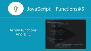 JavaScript Functions | Functions in JavaScript - 5 | Arrow Functions and IIFE