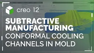 Conformal Cooling Channels in Mold Design | Creo 12