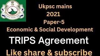 Trade related aspects of Intellectual property rights agreement- TRIPS Agreement   Ukpsc mains 2021