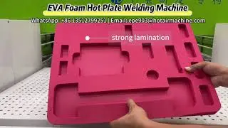 EVA Foam Hot Plate Welding Machine: Ideal Solution for EVA XPE XLPE Foam Lamination