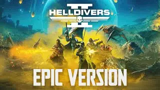 Helldivers 2 Main Theme (EPIC VERSION) - 