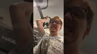 ADHD in the gym be like