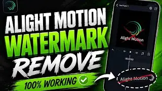 Alight Motion Ka Watermark Remove Kaise Kare | Alight Motion Ka Logo Kaise Hatay
