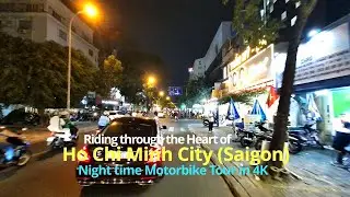 Riding through the Heart of Saigon: Night time Motorbike Tour in 4K