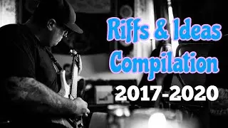 Riffs & Ideas Compilation 2017-2020