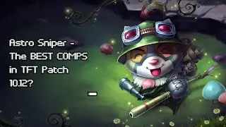 Astro Sniper - Best Comps? Toxic Teemo | Patch 10.12 | TFT | Teamfight Tactics Galaxies | 聯盟戰棋| 雲頂之弈