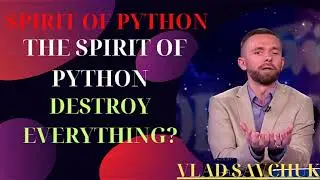 How terribly did the Spirit of Python  destroy everything/vlad savchuk