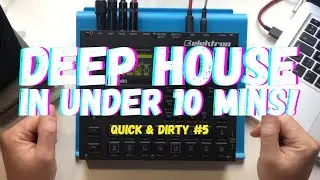 Deep House in Under 10 Minutes! | Quick & Dirty Tutorials #5