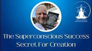 The Superconscious Success Secret For Creation