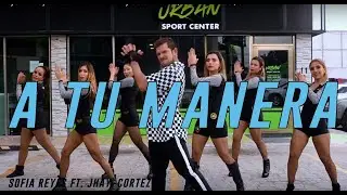 Sofia Reyes x Jhay Cortez - A Tu Manera By Cesar James | Zumba Fitness | Cardio Extremo Cancun