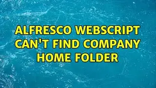 Alfresco webscript can't find Company Home folder (2 Solutions!!)