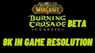 World of Warcraft The Burning Crusade Classic in 8K on RTX 3090 with LG CX OLED 48