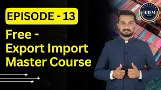 Бесплатный мастер-курс по экспорту и импорту, выпуск 13 | Автор: Сагар Аграват