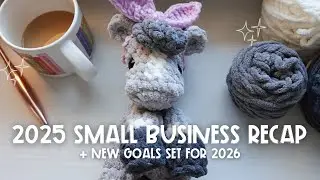 RECAP 2025 SMALL BUSINESS GOALS + NEW GOALS SET FOR 2026 IN MY CROCHET BOUTIQUE