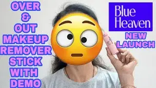 NEW LAUNCH| BLUE HEAVEN OVER & OUT MAKEUP REMOVER STICK| DOES IT REMOVE WATERPROOF MAKEUP| MEGHNA