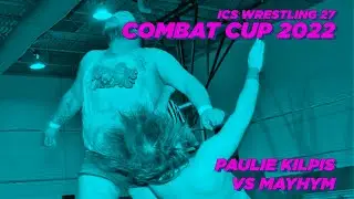 2022 ICS Combat Cup - Paulie Kilpis VS Mayhym (aew wwe indy independent pro wrestling tournament)